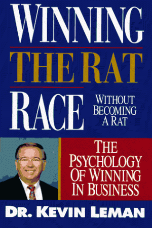 Winning the Rat Race Without Becoming a Rat: The Psychology of Winning in Business Leman, Kevin