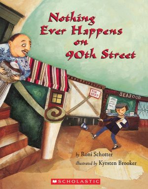 Nothing Ever Happens on 90th Street [Paperback] Schotter, Roni and Brooker, Kyrsten