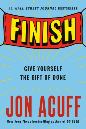 Finish: Give Yourself the Gift of Done [Paperback] Acuff, Jon