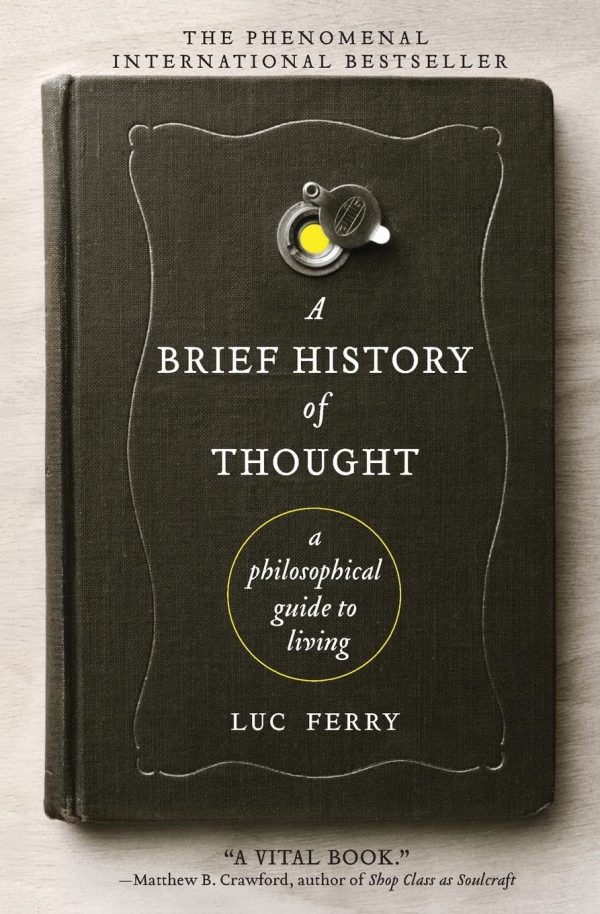 A Brief History of Thought: A Philosophical Guide to Living (Learning to Live) [Paperback] Ferry, Luc