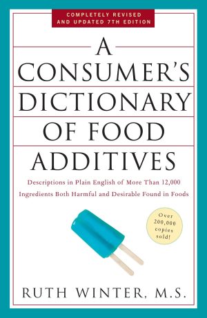 A Consumer's Dictionary of Food Additives, 7th Edition: Descriptions in Plain English of More Than 12,000 Ingredients Both Harmful and Desirable Found in Foods [Paperback] Winter, Ruth