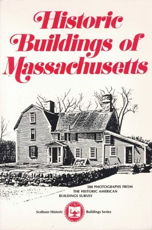 Historic buildings of Massachusetts: Photographs from the Historic American Buildings Survey (Scribner historic buildings series) Historic American Buildings Survey
