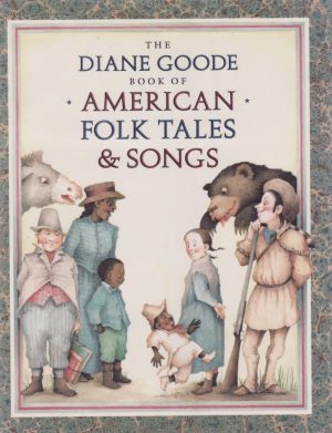 Diane Goode's Book of American Folk Tales and Songs Durell, Ann and Goode, Diane