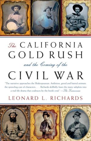 The California Gold Rush and the Coming of the Civil War (Vintage Civil War Library) [Paperback] Richards, Leonard L.