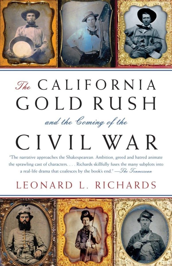 The California Gold Rush and the Coming of the Civil War (Vintage Civil War Library) [Paperback] Richards, Leonard L.
