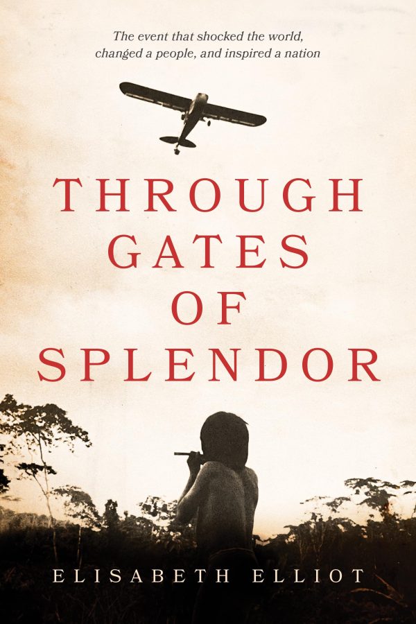 Through Gates of Splendor [Paperback] Elliot, Elisabeth