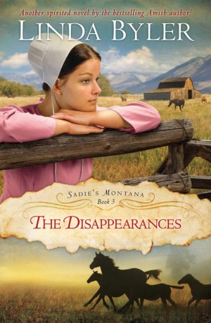 Disappearances: Another Spirited Novel By The Bestselling Amish Author! (Sadie's Montana) [Paperback] Byler, Linda