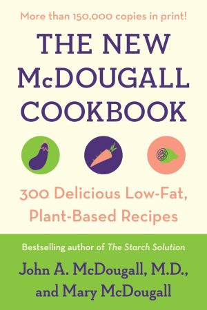 The New McDougall Cookbook: 300 Delicious Low-Fat, Plant-Based Recipes [Paperback] McDougall, John A. and McDougall, Mary