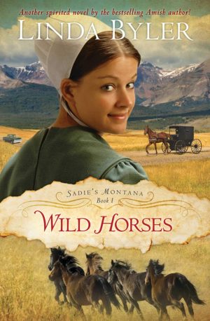 Wild Horses: Another Spirited Novel By The Bestselling Amish Author! (Sadie's Montana) [Paperback] Byler, Linda