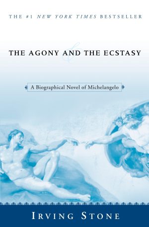 The Agony and the Ecstasy: A Biographical Novel of Michelangelo [hardcover] Stone, Irving