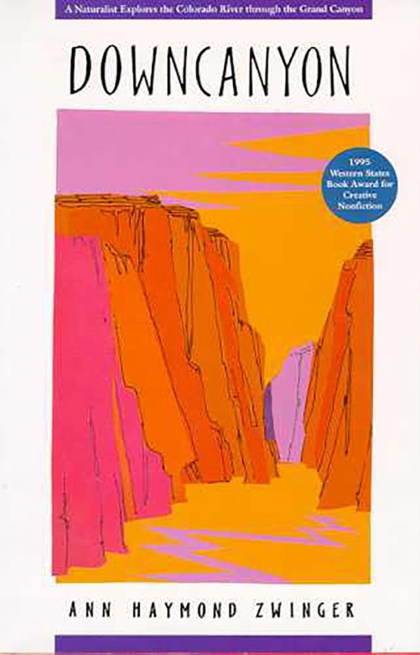 Downcanyon: A Naturalist Explores the Colorado River through the Grand Canyon [Paperback] Zwinger, Ann