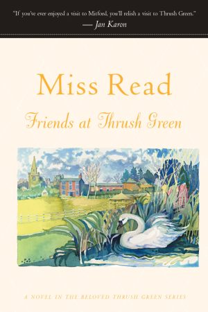 Friends at Thrush Green (Thrush Green Series #10) [Paperback] Miss Read and John S. Goodall