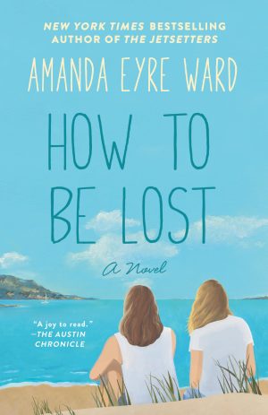 How to Be Lost: A Novel [Paperback] Ward, Amanda Eyre