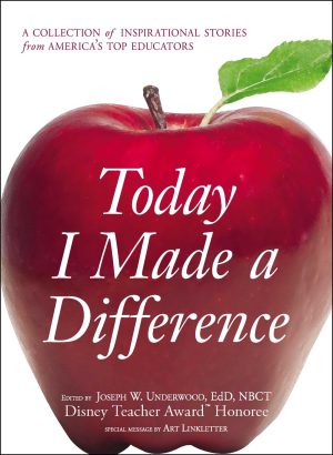 Today I Made a Difference: A Collection of Inspirational Stories from America's Top Educators [Paperback] Underwood, Joseph W