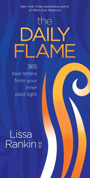 The Daily Flame: 365 Love Letters from Your Inner Pilot Light [Hardcover] Rankin MD, Lissa