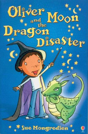 Oliver Moon and the Dragon Disaster [Paperback] Mongredien, Sue and McCafferty, Jan