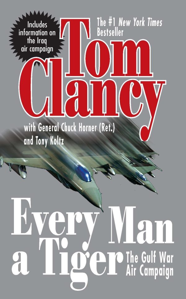 Every Man a Tiger (Revised): The Gulf War Air Campaign (Commander Series) [Mass Market Paperback] Clancy, Tom and Horner, Chuck