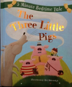 Three Little Pigs (5 Minute Bedtime Tale) Jewitt, Kath and Matsuoka, Mei