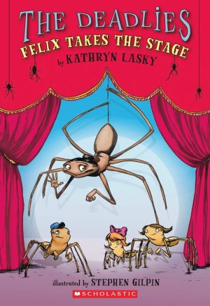 Felix Takes the Stage (The Deadlies) [Paperback] Kathryn Lasky and Stephen Gilpin
