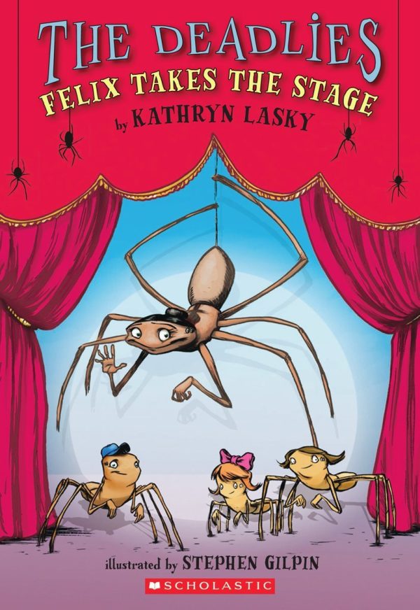Felix Takes the Stage (The Deadlies) [Paperback] Kathryn Lasky and Stephen Gilpin