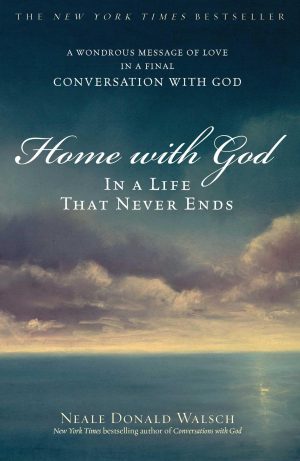 Home with God: In a Life That Never Ends  Walsch, Neale Donald