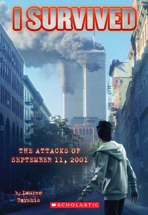 I Survived the Attacks of September 11th, 2001 (I Survived, Book 6) [Paperback] Tarshis, Lauren and Dawson, Scott