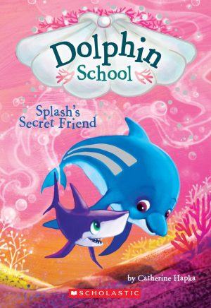 Splash's Secret Friend (Dolphin School #3) (3) Hapka, Catherine