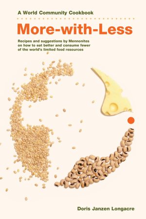More-with-Less Cookbook: Recipes and suggestions by Mennonites on how to eat better and consume less of the world's limited food resources (World Community Cookbooks) [Paperback] Longacre, Doris