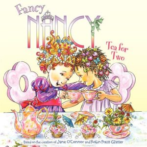 Fancy Nancy: Tea for Two [Paperback] O'Connor, Jane and Glasser, Robin Preiss