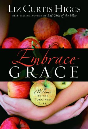 Embrace Grace [Hardcover] Higgs, Liz Curtis