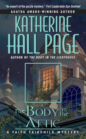 The Body in the Attic: A Faith Fairchild Mystery (Faith Fairchild Mysteries, 14) [Mass Market Paperback] Page, Katherine Hall