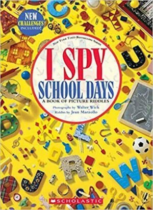 I Spy School Days: A Book of Picture Riddles Marzollo, Jean and Wick, Walter
