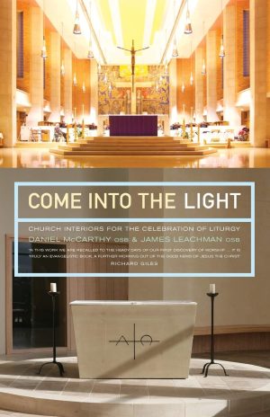 Come Into the Light: Church Interiors for the Celebration of Liturgy [Paperback] McCarthy, Daniel