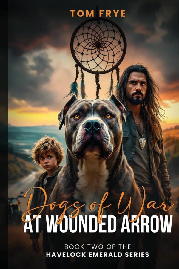 Dogs of War at Wounded Arrow (Book Two of the Havelock Emerald) [Paperback] Frye, Tom