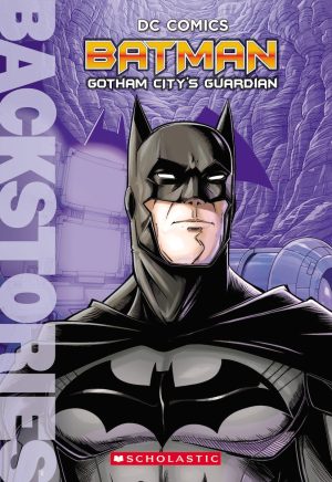 Batman: Gotham City's Guardian (Backstories) Manning, Matthew