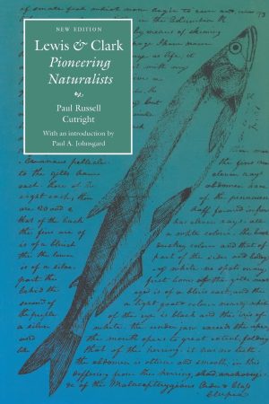 Lewis and Clark: Pioneering Naturalists (Second Edition) (Lewis & Clark Expedition) [Paperback] Cutright, Paul Russell and Johnsgard, Paul A.