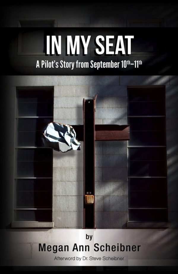 In My Seat: A Pilots True Story From September 10th-11th Megan Scheibner
