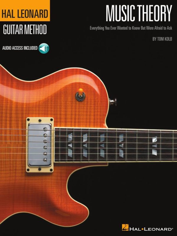 Music Theory for Guitarists: Everything You Ever Wanted to Know but Were Too Afraid To Ask | Hal Leonard Guitar Method with Audio Access | Scales and Chord Theory | TAB Guitar Guide with Exercises [Paperback] Kolb, Tom