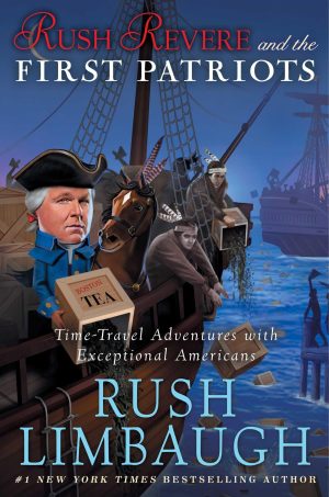 Rush Revere and the First Patriots: Time-Travel Adventures With Exceptional Americans (2) [Hardcover] Limbaugh, Rush