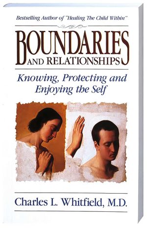 Boundaries and Relationships: Knowing, Protecting and Enjoying the Self [Paperback] Whitfield MD, Dr. Charles