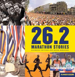 26.2: Marathon Stories [Hardcover] Switzer, Kathrine and Robinson, Roger