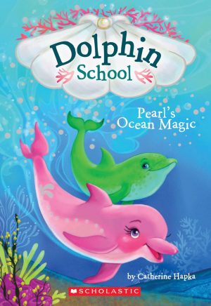 Pearl's Ocean Magic (Dolphin School #1) (1) Hapka, Catherine and Hibbert, Hollie