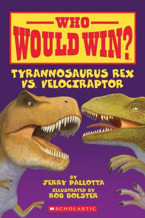 Who Would Win? Tyrannosaurus Rex vs. Velociraptor [Paperback] Pallotta, Jerry and Bolster, Rob