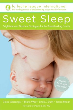 Sweet Sleep: Nighttime and Naptime Strategies for the Breastfeeding Family [Paperback] La Leche League International; Wiessinger, Diane; West, Diana; Smith, Linda J. and Pitman, Teresa