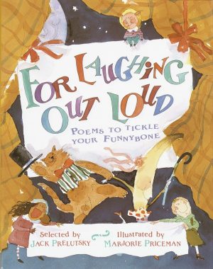 For Laughing Out Loud: Poems to Tickle Your Funnybone Prelutsky, Jack and Priceman, Marjorie