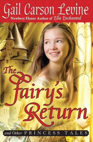 The Fairy's Return and Other Princess Tales [Paperback] Levine, Gail Carson