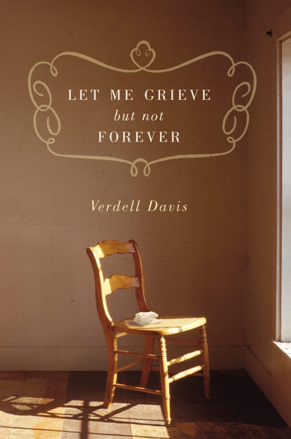 Let Me Grieve, But Not Forever [Paperback] Thomas Nelson and Davis, Verdell