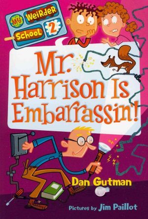 Mr. Harrison Is Embarrassin'! (My Weirder School, Book 2) [Paperback] Gutman, Dan and Paillot, Jim