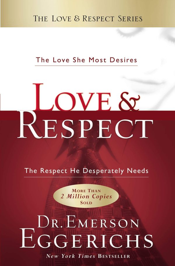 Love & Respect: The Love She Most Desires; The Respect He Desperately Needs [Hardcover] Eggerichs, Emerson