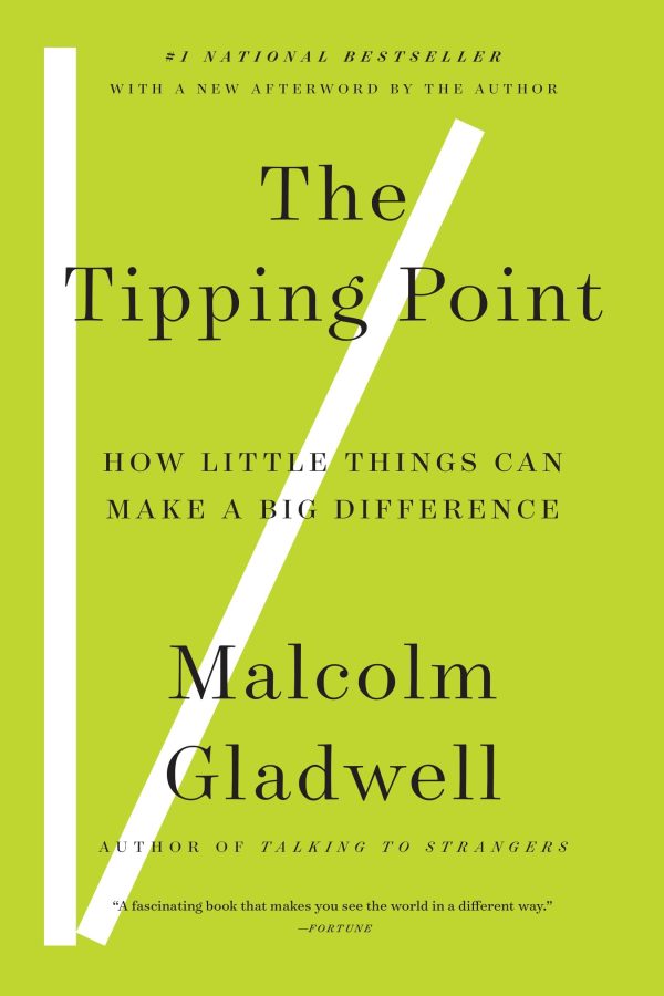The Tipping Point: How Little Things Can Make a Big Difference Gladwell, Malcolm
